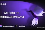 Hummingbird Finance Unveils $HMNG: Redefining Rewards with a Low-Tax Crypto Relaunch on BSC