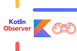 Kotlin Design Patterns: Observer Explained