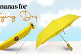 Go Bananas for Staying Dry