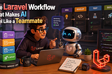 The Laravel Workflow That Makes AI Feel Like a Teammate