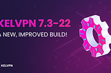 The noticeably improved build of KelVPN 7.3–22 is already available for dow