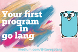 Your first program in the Go language