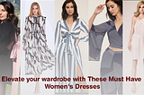 Elevate Your Style: Must Have Dresses to Upgrade Your Wardrobe