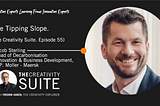 The Tipping Slope. (The Creativity Suite Episode 55)