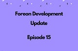 Foreon Fridays: Episode 15 — Roadmap, Liquidity, and Big Partnerships Incoming!