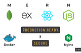 Dockerize a MERN Stack app for Production with Security in Mind (Part II)