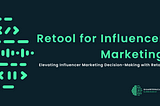 Elevating Influencer Marketing Decision-Making with Retool