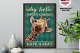 HOT Giraffe why hello sweet cheeks have a seat poster