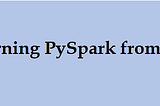 Learning PySpark from SQL