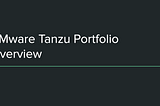 VMware Tanzu Portfolio Overview