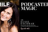 Podcaster Magic with Elsie Escobar