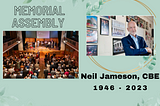 Memorial Assembly for Neil Jameson — that is what he would have loved us to do!