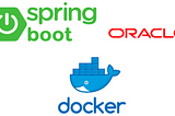 Step 1 : Build an REST application with Spring Boot and Oracle run in Docker