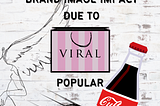 Impact on Brand Image due to Viral Popular Culture