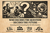 Who Decides the Question Decides the Future
