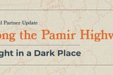 Along the Pamir Highway | A Light in a Dark Place