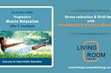 Progressive Muscle Relaxation: An Effective Method for Stress Management and Relaxation
