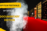 Which were the top film festivals for documentary films in May 2023?