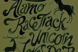 Alamo Race Track — Unicorn Loves Deer
