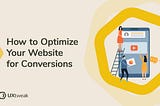 How UX can help optimize your Website for Conversions