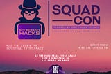 HACKER SUMMER CAMP 2024 GUIDES — Part Twelve: SquadCon 2024