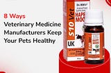 8 Ways Veterinary Medicine Manufacturers Keep Your Pets Healthy