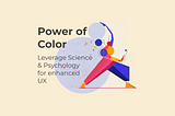 Power of Color: Leverage Science & Psychology for Exceptional UX