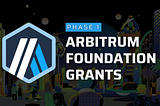 Introducing The Arbitrum Foundation Grants: Phase 1