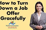 A poster titled How to Turn Down a Job Offer Gracefully. There is a photo of a professional woman smiling. There is also a logo from https://www.market-connections.net