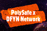 PolySafe on DFYN Polygon L2 Network — Recap of Day 1