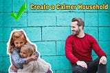 The most effective method to Create a Calmer Household See more
