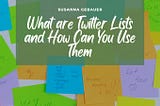 What are Twitter Lists and How Can You Use Them