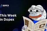 This Week in Dopex: 4/7–11/7