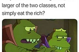 “Eat the Rich”: How memes helped give the working class a voice