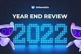 Infomatix: Year-End Review 2022