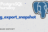 pg_export_snapshot: What it is and how to use it