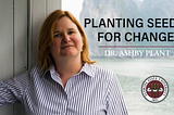 Planting Seeds for Change