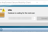 Cisco AnyConnect is showing Hostscan is waiting for the next scan