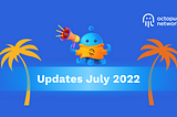 Octopus Network Monthly Report — July 2022