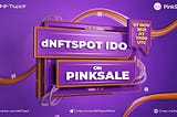 dNFTspot’ SPOT IDO at PinkSale
