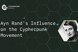 Ayn Rand’s Influence on the Cypherpunk Movement