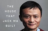 Alibaba: The house that Jack Ma built — Duncan Clark