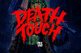 DEATH TOUCH: NEXT STEPS