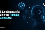 How AI Agent Company Supports Regulatory Compliance in Finance?