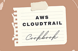 AWS CloudTrail Cookbook