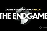 The Endgame: INTENTional Campaign Phase IV