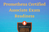 Prometheus Certified Associate(PCA) Exam Readiness