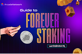 ArcadeNetwork Forever Staking Withdrawal Guide