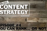 Bite Size Content Strategy: Rank, or not.