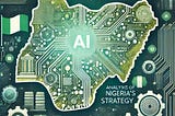 ANALYSIS OF NIGERIA’s NATIONAL ARTIFICIAL INTELLIGENCE STRATEGY